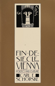 Fin-De-Siecle Vienna (Politics and Culture (Pulitzer Prize Winner)) by Carl E. Schorske, 9780394744780