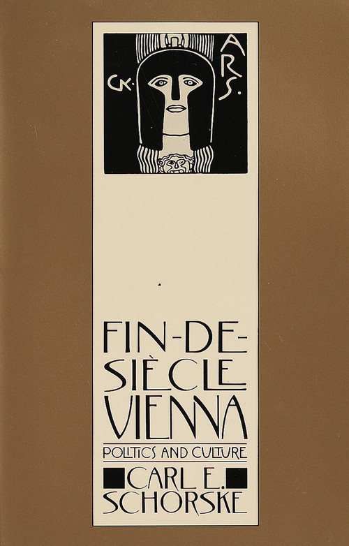 Fin-De-Siecle Vienna (Politics and Culture (Pulitzer Prize Winner)) by Carl E. Schorske, 9780394744780