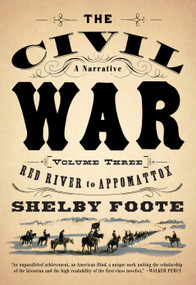 The Civil War: A Narrative (Volume 3: Red River to Appomattox) by Shelby Foote, 9780394746227