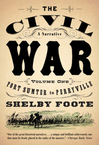 The Civil War: A Narrative (Volume 1: Fort Sumter to Perryville) by Shelby Foote, 9780394746234