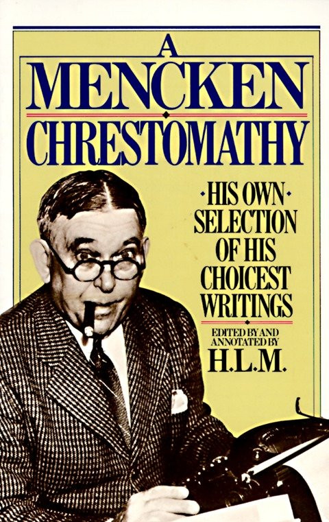 A Mencken Chrestomathy (His Own Selection of His Choicest Writings) by H.L. Mencken, 9780394752099