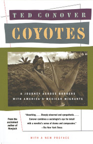 Coyotes (A Journey Across Borders With America's Mexican Migrants) by Ted Conover, 9780394755182