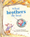 What Brothers Do Best ((Big Brother Books for Kids, Brotherhood Books for Kids, Sibling Books for Kids)) by Laura Numeroff, Lynn Munsinger, 9781452110738