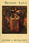 The Bonds of Love (Psychoanalysis, Feminism, and the Problem of Domincation) by Jessica Benjamin, 9780394757308