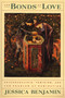 The Bonds of Love (Psychoanalysis, Feminism, and the Problem of Domincation) by Jessica Benjamin, 9780394757308