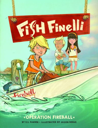 Fish Finelli (Book 2) (Operation Fireball) by E.S. Farber, Jason Beene, 9781452110837
