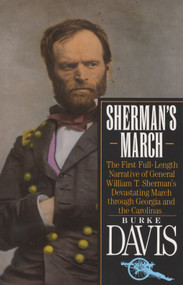 Sherman's March (The First Full-Length Narrative of General William T. Sherman's Devastating March through Georgia and the Carolinas) by Burke Davis, 9780394757636