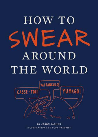 How to Swear Around the World by Jay Sacher, Toby Triumph, 9781452110875