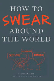 How to Swear Around the World by Jason Sacher, 9781452110875