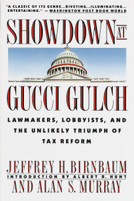 Showdown at Gucci Gulch (Lawmakers, Lobbyists, and the Unlikely Triumph of Tax Reform) by Alan Murray, Jeffrey Birnbaum, 9780394758114