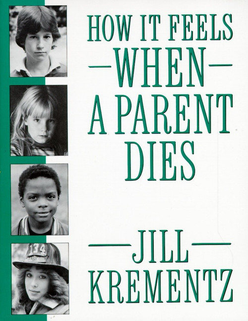 How It Feels When a Parent Dies by Jill Krementz, 9780394758541