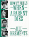 How It Feels When a Parent Dies by Jill Krementz, 9780394758541