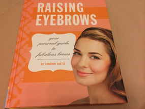 Raising Eyebrows (Your Personal Guide to Fabulous Brows) - 9781452111339 by Cameron Tuttle, 9781452111339