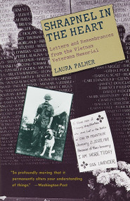 Shrapnel in the Heart (Letters and Remembrances from the Vietnam Veterans Memorial) by Laura Palmer, 9780394759883
