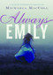Always Emily by Michaela MacColl, 9781452111742