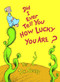 Did I Ever Tell You How Lucky You Are? by Dr. Seuss, Dr. Seuss, 9780394827193
