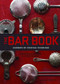 The Bar Book: Elements of Cocktail Technique (Cocktail Book with Cocktail Recipes, Mixology Book for Bartending) by Jeffrey Morgenthaler, Martha Holmberg, Alanna Hale, 9781452113845