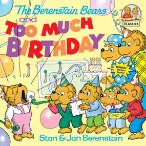 The Berenstain Bears and Too Much Birthday by Stan Berenstain, Jan Berenstain, 9780394873329