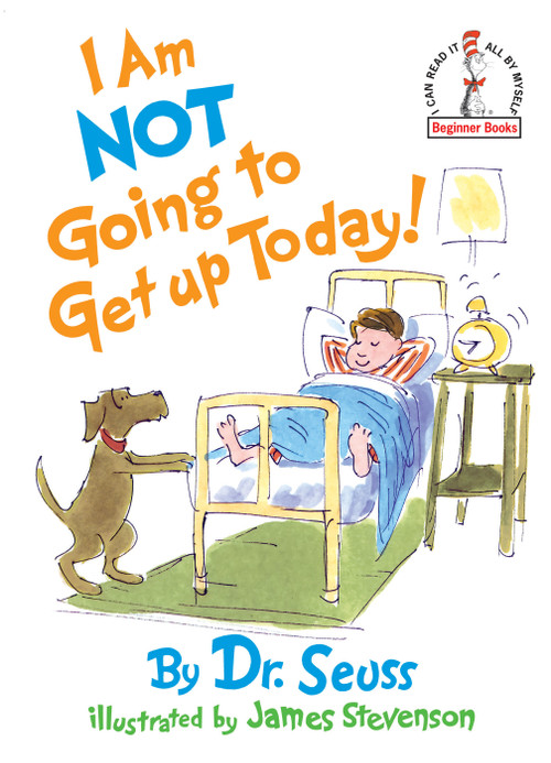 I Am Not Going To Get Up Today! by Dr. Seuss, James Stevenson, 9780394892177