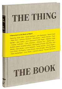 The Thing The Book (A Monument to the Book as Object) by Jonn Herschend, Will Rogan, 9781452117201