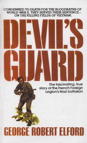 Devil's Guard (The Fascinating, True Story of the French Foreign Legion's Nazi Battalion) by George R. Elford, 9780440120148