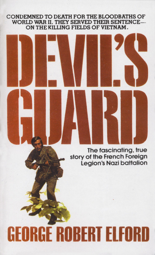 Devil's Guard (The Fascinating, True Story of the French Foreign Legion's Nazi Battalion) by George R. Elford, 9780440120148