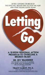 Letting Go (A 12-Week Personal Action Program to Overcome a Broken Heart) by Tracy Cabot, Zev Wanderer, 9780440147305