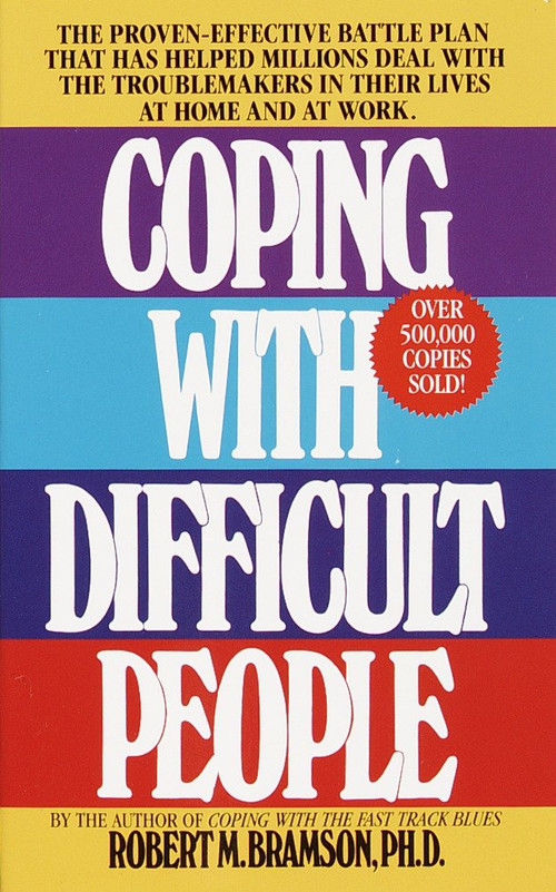 Coping with Difficult People by Robert M. Bramson, Ph.D., 9780440202011