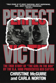 Perfect Victim (The True Story of "The Girl in the Box" by the D.A. That Prosecuted Her Captor) by Christine McGuire, Carla Norton, 9780440204428