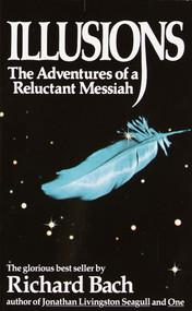 Illusions (The Adventures of a Reluctant Messiah) by Richard Bach, 9780440204886