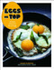 Eggs on Top (Recipes Elevated by an Egg) by Andrea Slonecker, David L. Reamer, 9781452123684