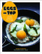 Eggs on Top (Recipes Elevated by an Egg) by Andrea Slonecker, David L. Reamer, 9781452123684