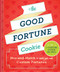 The Good Fortune Cookie (Mix-and-Match to Create Your Own Custom Fortunes) by Chronicle Books, 9781452125947
