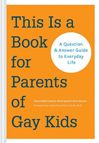 This is a Book for Parents of Gay Kids (A Question & Answer Guide to Everyday Life) by Dan Owens-Reid, Kristin Russo, Linda Stone Fish, 9781452127538