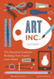 Art, Inc. (The Essential Guide for Building Your Career as an Artist (Art Books, Gifts for Artists, Learn The Artist's Way of Thinking)) by Lisa Congdon, Meg Mateo Ilasco, Jonathan Fields, 9781452128269