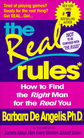 The Real Rules (How to Find the Right Man for the Real You) by Barbara De Angelis, 9780440224488