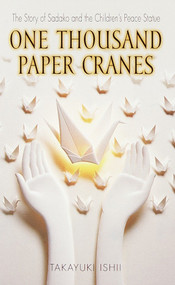One Thousand Paper Cranes (The Story of Sadako and the Children's Peace Statue) by Takayuki Ishii, 9780440228431