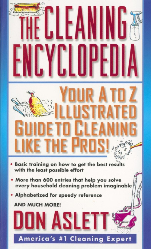 The Cleaning Encyclopedia (Your A-to-Z Illustrated Guide to Cleaning Like the Pros) by Don Aslett, 9780440235019