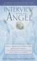 Interview with an Angel (An Angel Reveals Astonishing Truths About Life and Death, Religion, the Aferlife, Extraterrestrials, the Power of Love . . . and More) by Stevan J. Thayer, 9780440235071
