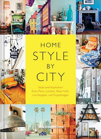 Home Style by City (Ideas and Inspiration from Paris, London, New York, Los Angeles, and Copenhagen) by Ida Magntorn, 9781452137179