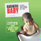 Business Baby (Getting Things Done, One Tantrum at a Time) by Alex Beckerman, Ryan Cunningham, 9781452142593