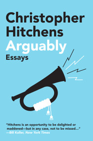 Arguably (Essays) by Christopher Hitchens, 9781455502783