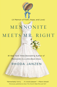 Mennonite Meets Mr. Right (A Memoir of Faith, Hope, and Love) by Rhoda Janzen, 9781455502875