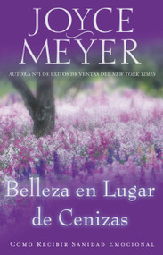 Belleza en Lugar de Cenizas (Como Recibir Sanidad Emocional) (Spanish Edition) by Joyce Meyer, 9781455504350