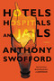 Hotels, Hospitals, and Jails (A Memoir) by Anthony Swofford, 9781455506736