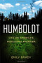Humboldt (Life on America's Marijuana Frontier) by Emily Brady, 9781455506767