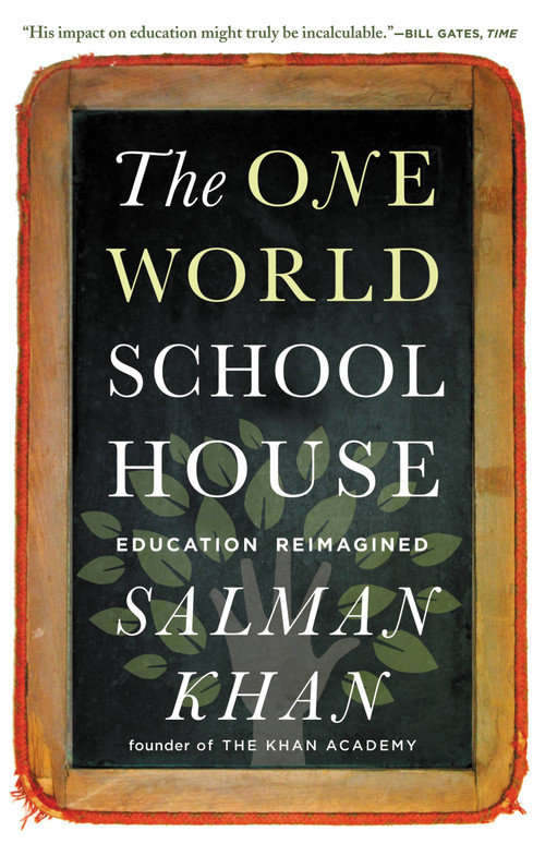 The One World Schoolhouse (Education Reimagined) by Salman Khan, 9781455508372