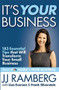It's Your Business (183 Essential Tips that Will Transform Your Small Business) by JJ Ramberg, Lisa Everson, Frank Silverstein, 9781455509003