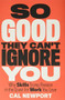 So Good They Can't Ignore You (Why Skills Trump Passion in the Quest for Work You Love) by Cal Newport, 9781455509126