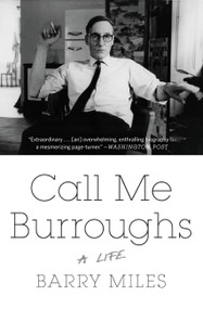 Call Me Burroughs (A Life) by Barry Miles, 9781455511938